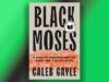 Trecho do livro: "Moisés Negro" por Caleb Gayle
